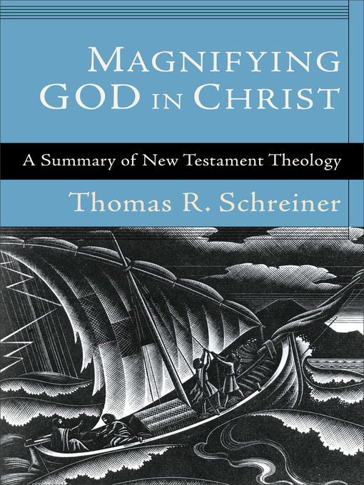 Title details for Magnifying God in Christ by Thomas R. Schreiner - Available